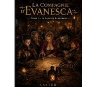 La compagnie d'Evanesca: tome 1 - Le sang de Barnebries (Les chroniques d'Astana)