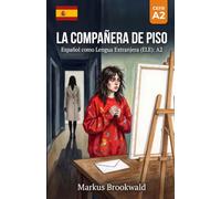 La compañera de piso: Español como Lengua Extranjera (ELE): A2 (Spanish Graded Readers by Markus Brookwald)