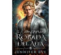 La compañera robada del Alfa: El bebé secreto de la pareja rechazada de un mejor amigo: romance paranormal entre hombres lobo (Llamada del Destino)