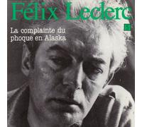Félix Leclerc - La Complainte Du Phoque En Alaska Vol 5