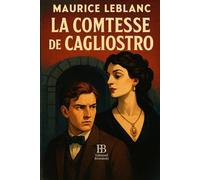 La Comtesse de Cagliostro: La première aventure d’Arsène Lupin - entre passion, trahison et mystère