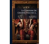 La Comtesse De Charny, Volume 2...