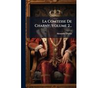 La Comtesse De Charny, Volume 2...