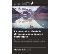 La comunicación de la dirección como palanca estratégica: El papel de la comunicación de la dirección en la planificación de los medios de comunicación interna