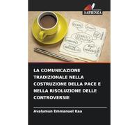LA COMUNICAZIONE TRADIZIONALE NELLA COSTRUZIONE DELLA PACE E NELLA RISOLUZIONE DELLE CONTROVERSIE