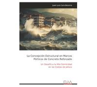 La Concepción Estructural en Marcos Pórticos de Concreto Reforzado: Un Desafío a la Alta Sismicidad en las Costas de Jalisco