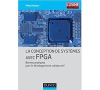 La conception de systèmes avec FPGA - Bonnes pratiques pour le développement collaboratif de Philip Simpson ( 10 septembre 2014 )