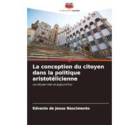 La conception du citoyen dans la politique aristotélicienne: Le citoyen hier et aujourd'hui