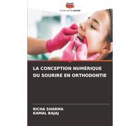 LA CONCEPTION NUMÉRIQUE DU SOURIRE EN ORTHODONTIE