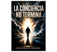LA CONCIENCIA NO TERMINA: Hipnosis, tiempo y experiencias que desafían la realidad