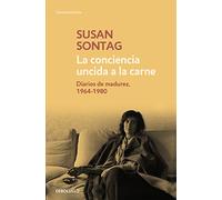 La conciencia uncida a la carne: Diarios De Madurez 1964-1980