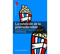 La condición de la posmodernidad: Investigación sobre los orígenes del cambio cultural