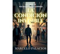La Condición Invisible: un Thriller Psicológico y de Suspenso
