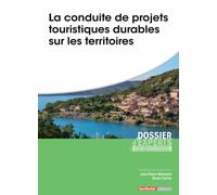 La conduite de projets touristiques durables sur les territoires (Dossier d'experts)
