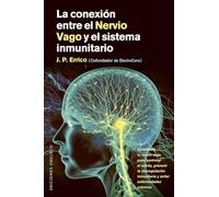 La Conexion Entre El Nervio Vago Y El Sistema Inmunitario: Aprovecha tu nervio vago para controlar el estrés, prevenir la desregularización ... enfermedades crónicas (Salud y vida natural)