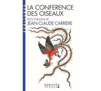 La Conférence des oiseaux (Espaces Libres - Ecritures): Récit théâtral de Jean-Claude Carrière. Inspiré par le poème de Farid Uddin Attar "Manteq Ol-Teyr"