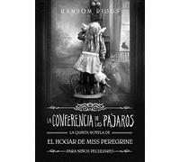 La Conferencia de Los Pájaros / The Conference of the Birds: El hogar de Miss Peregrine para niños peculiares: 5
