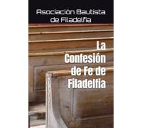 La Confesión de Fe de Filadelfia