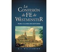 La Confesión de Fe de Westminster para Clases de Estudio (Spanish Edition)