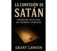 La Confesión de Satán: Crónicas ocultas narradas en primera persona