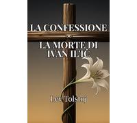 La confessione - La morte di Ivan Il'ič: Con introduzione di Romain Rolland
