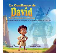 La Confiance de David - Plus Forte que les Géants: Une histoire biblique de courage et de foi pour les enfants de 4 à 8 ans