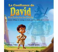 La Confiance de David - Plus Forte que les Géants: Une histoire biblique de courage et de foi pour les enfants de 4 à 8 ans