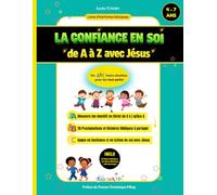 La Confiance en Soi de A à Z avec Jésus: Un ABCdaire Chrétien pour les tout-petits: 26 Proclamations et Histoires bibliques pour enfants de 4 à 7 ans, ... de Bible (Nos livres chrétiens pour enfants)