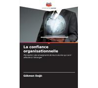 La confiance organisationnelle: Perception des enseignants de leurs écoles qui sont affectés à l'étranger