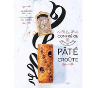 La Confrérie du Pâté-Croûte: Les meilleures recettes du Championnat du monde