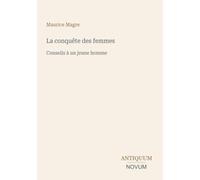 La conquête des femmes: Conseils à un jeune homme