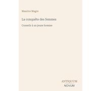 La conquête des femmes: Conseils à un jeune homme