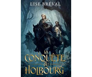 La Conquête du Holbourg: Aventures et amours d'un chevalier normand