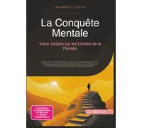 La Conquête Mentale: Votre Victoire sur les Limites de la Pensée (Développement personnel)