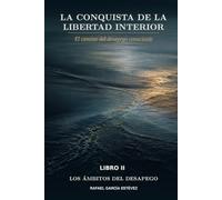 La conquista de la libertad interior - Libro II: Los ámbitos del desapego: El camino del desapego consciente: 2