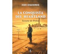 La conquista del Heartland: Sonata de Pekín (Biblioteca creativa)