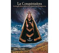 La Conquistadora: Unveiling the History of Santa Fe's Six Hundred Year Old Religious Icon