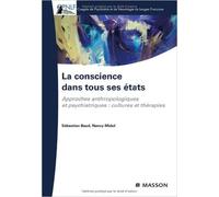 La conscience dans tous ses états : Approches anthropologiques et psychiatriques : cultures et thérapies (Ancien prix éditeur : 32,50 euros) de Sébastien Baud,Nancy Midol ( 3 juin 2009 )