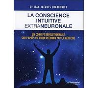 La conscience intuitive extraneuronale: Un concept révolutionnaire désormais reconnu par la médecine