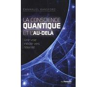 La conscience quantique et l'au-delà: Une voie inédite vers l'Eternité