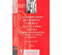 LA CONSERVATION DES HABITATS NATURELS ET DE LA FAUNE SAUVAGE. LE DROIT COMMUNAUT: Le droit communautaire et sa mise en oeuvre en France