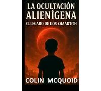 LA CONSPIRACIÓN ALIENÍGENA: EL LEGADO DE LOS ZHAAR´EHT