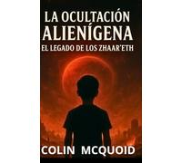 LA CONSPIRACIÓN ALIENÍGENA: EL LEGADO DE LOS ZHAAR´EHT