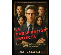 LA CONSPIRACIÓN PERFECTA.: EN EL MUNDO DEL ESPIONAJE, LOS SECRETOS MATAN. (Marcus Blackwood (Español))