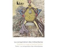 La Conspiration des Milliardaires Tome I : La conspiration des milliardaires: 1899-1900