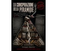 LA CONSPIRAZIONE DELLA PIRAMIDE: Come l'industria ha comprato la scienza, sequestrato il tuo appetito e spezzato la salute del mondo