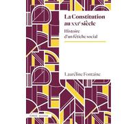 La Constitution au XXIème siècle: Histoire d'un fétiche social