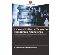 La constitution efficace de ressources financières: comme fondement du développement de l'entrepriseRecueil d'articles scientifiques