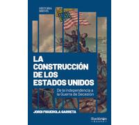 La construcción de Estados Unidos: De la independencia a la Guerra de Secesión (Historia Brevis)