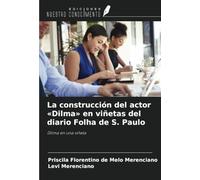 La construcción del actor «Dilma» en viñetas del diario Folha de S. Paulo: Dilma en una viñeta